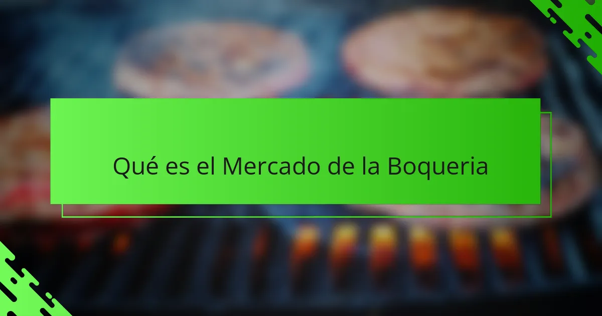 Qué es el Mercado de la Boqueria