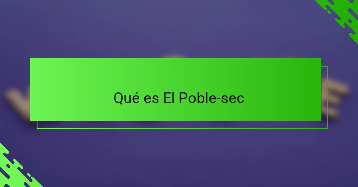 Qué es El Poble-sec