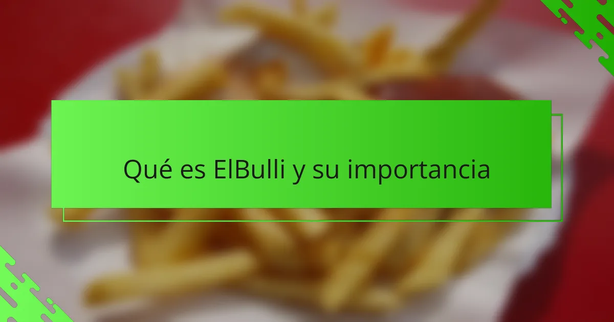 Qué es ElBulli y su importancia