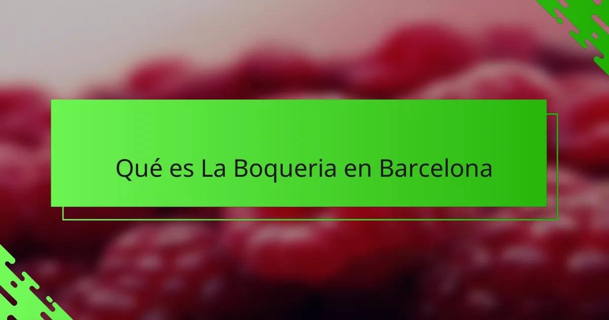 Qué es La Boqueria en Barcelona