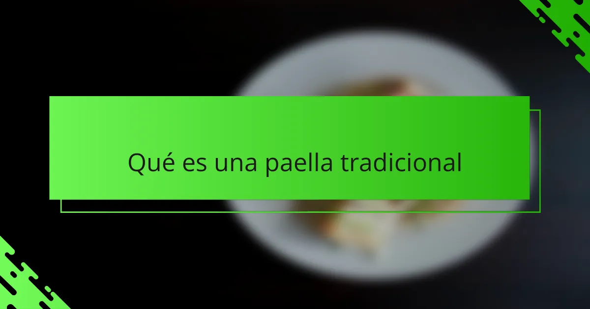 Qué es una paella tradicional