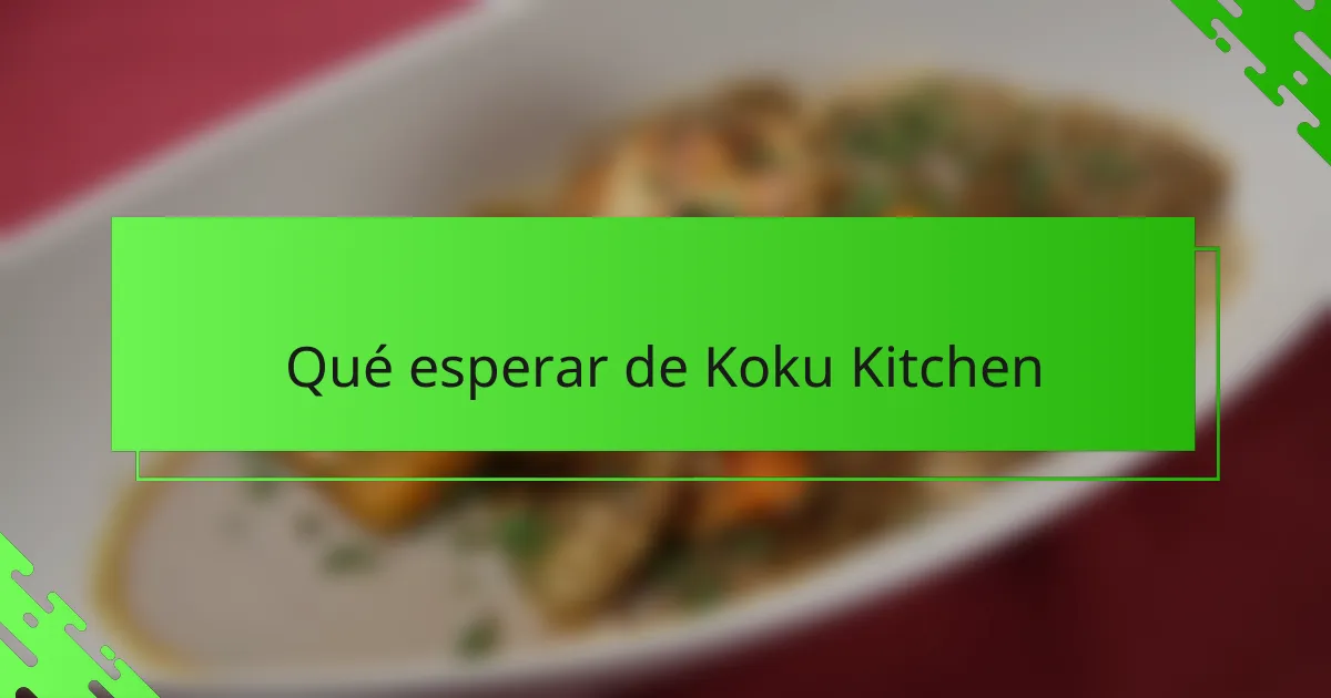 Qué esperar de Koku Kitchen