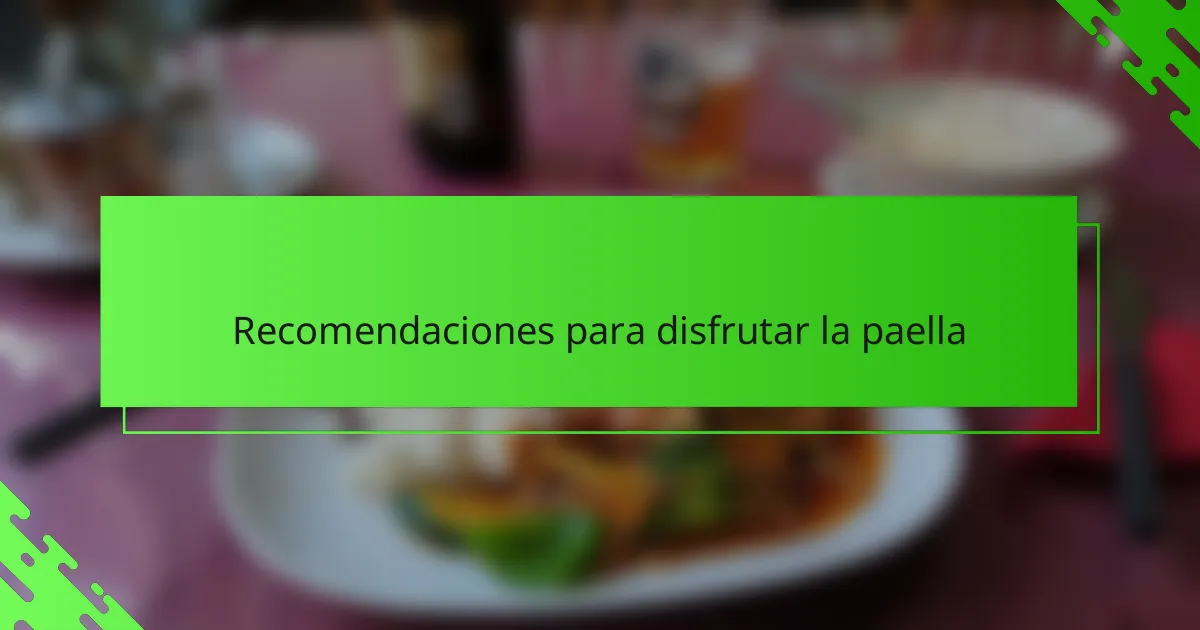 Recomendaciones para disfrutar la paella
