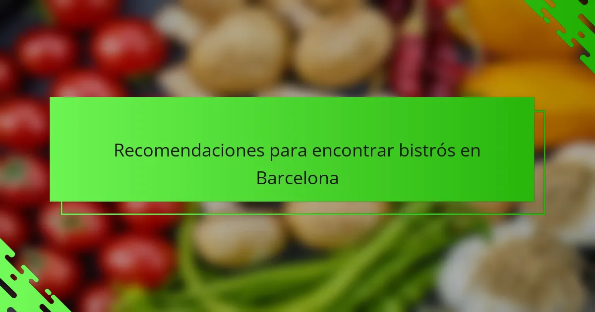 Recomendaciones para encontrar bistrós en Barcelona