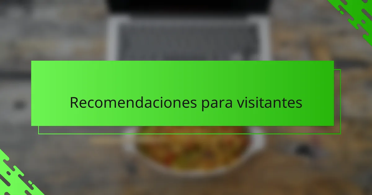 Recomendaciones para visitantes
