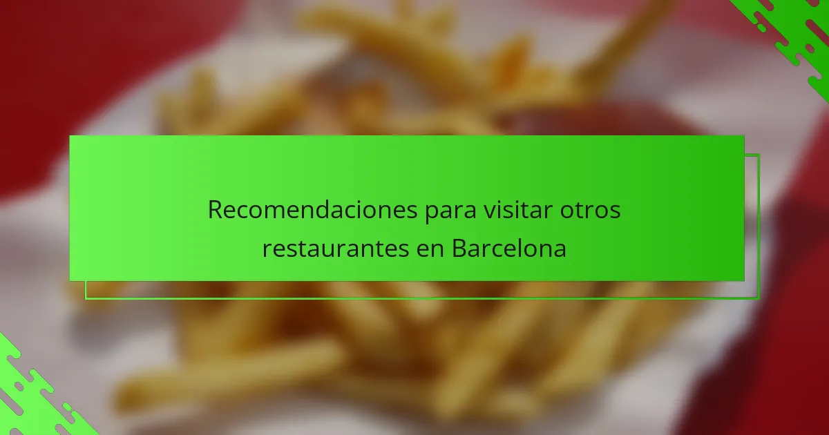 Recomendaciones para visitar otros restaurantes en Barcelona