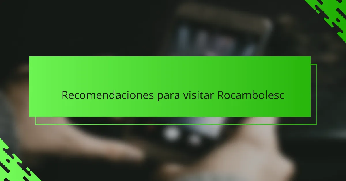 Recomendaciones para visitar Rocambolesc