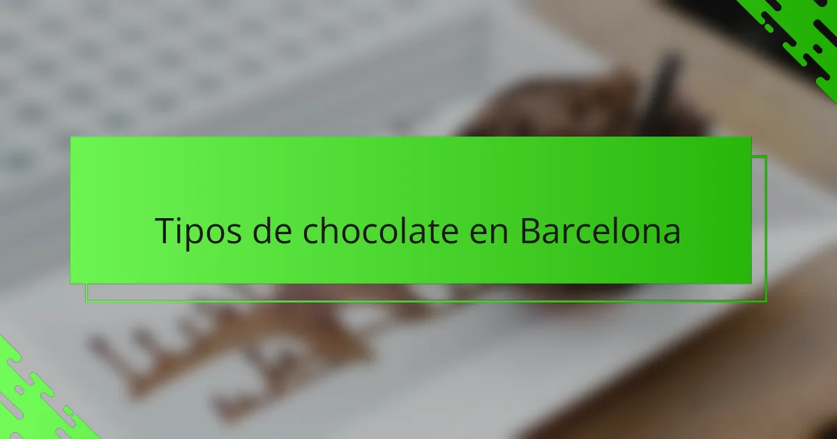 Tipos de chocolate en Barcelona