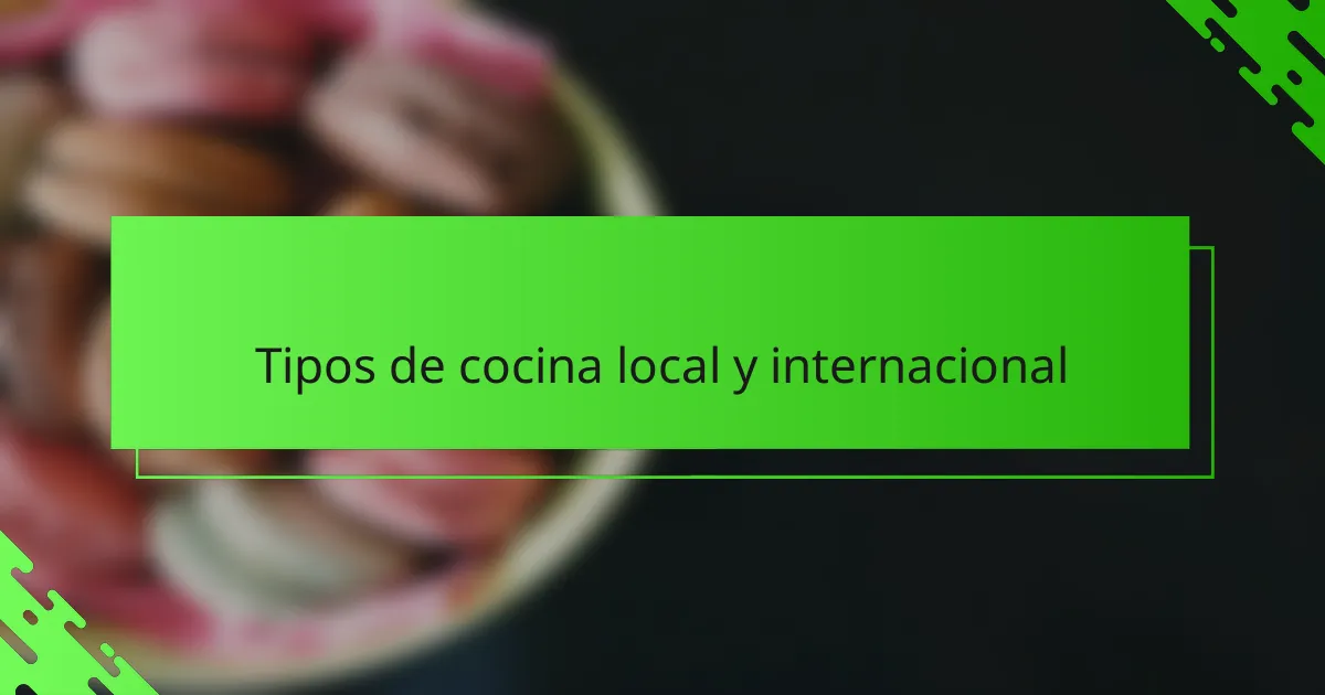 Tipos de cocina local y internacional