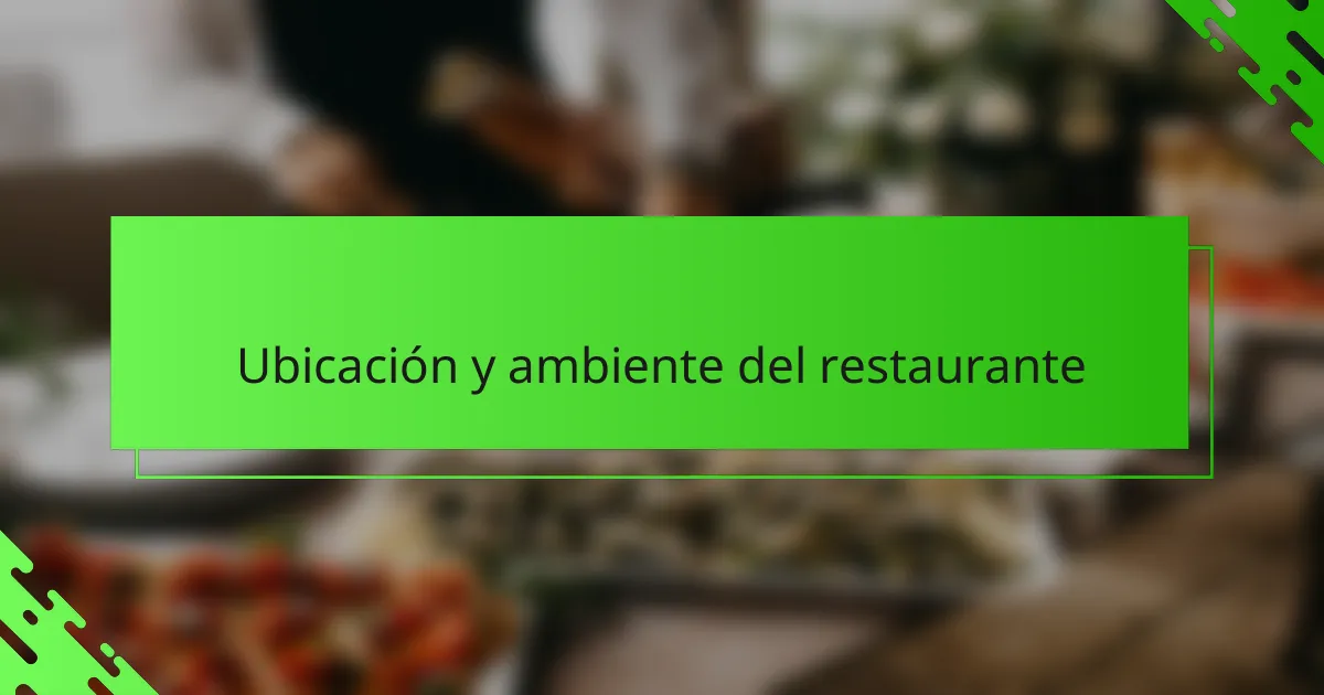 Ubicación y ambiente del restaurante