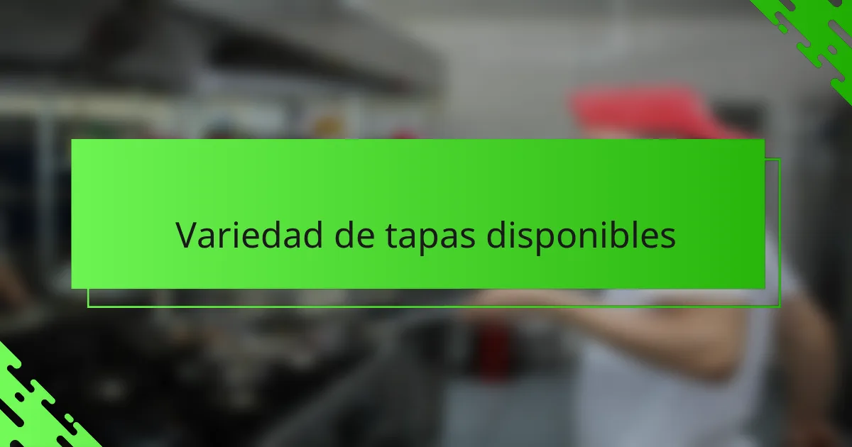 Variedad de tapas disponibles